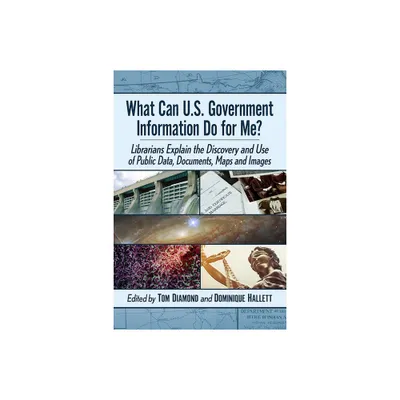 What Can U.S. Government Information Do for Me? - by Tom Diamond & Dominique Hallett (Paperback)