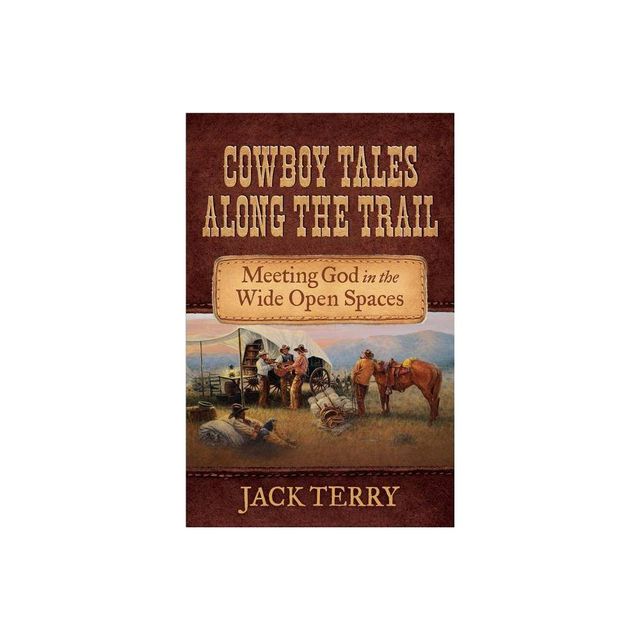 Cowboy Tales Along the Trail - by Jack Terry (Paperback)