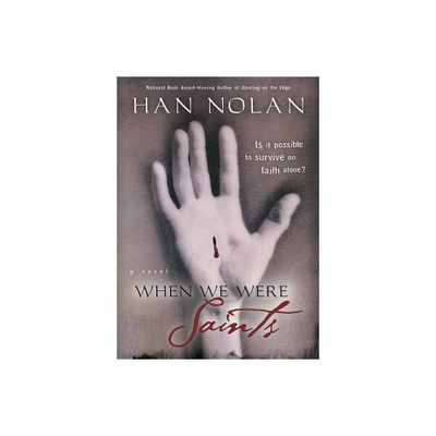 When We Were Saints - by Han Nolan (Paperback)