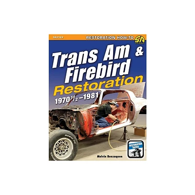 Trans Am & Firebird Restoration - by Melvin Benzaquen (Paperback)