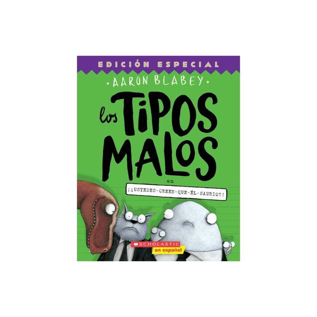 Los Tipos Malos En Ustedes-Creen-Que-l-Saurio?! (the Bad Guys in Do-You-Think-He-Saurus?!) - (Tipos Malos, Los) by Aaron Blabey (Paperback)