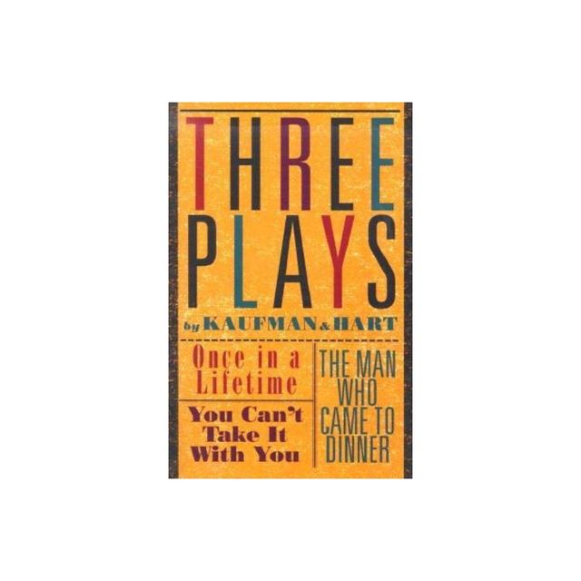 Three Plays by Kaufman and Hart - by George S Kaufman & Moss Hart (Paperback)