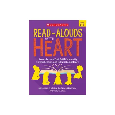 Read-Alouds with Heart: Grades 3-5 - by Dana Clark & Keisha Smith-Carrington & Jigisha Vyas (Paperback)