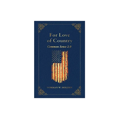 For Love of Country - by Norman W Holden (Hardcover)