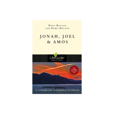 Jonah, Joel & Amos - (Lifeguide Bible Studies) by Doug Haugen & Doris Haugen (Paperback)