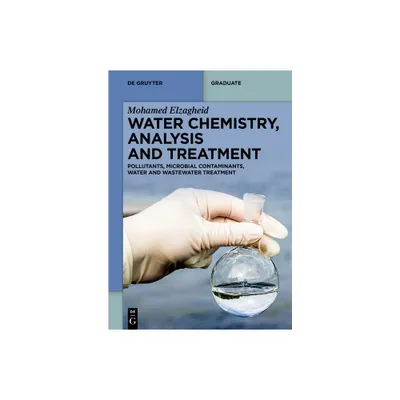 Water Chemistry, Analysis and Treatment - (De Gruyter Textbook) by Mohamed Elzagheid (Paperback)