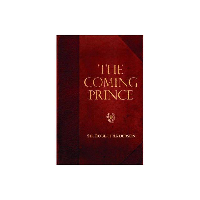 The Coming Prince - (Sir Robert Anderson Library) by Sir Robert Anderson (Paperback)