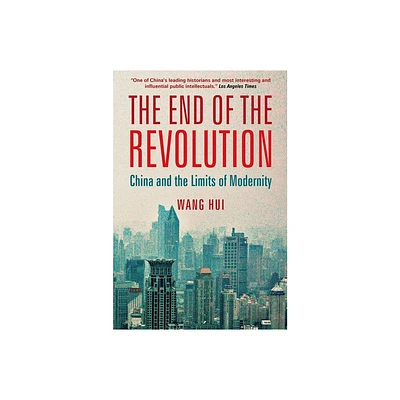 The End of the Revolution - by Wang Hui (Paperback)