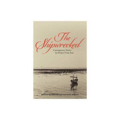 The Shipwrecked - by Fereshteh Nouraie-Simone (Paperback)