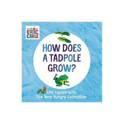 How Does a Tadpole Grow? - (World of Eric Carle) by Eric Carle (Board Book)