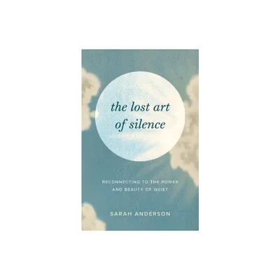 The Lost Art of Silence - by Sarah Anderson (Paperback)