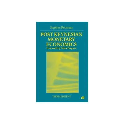 Post Keynesian Monetary Economics - 3rd Edition by Stephen Rousseas (Paperback)