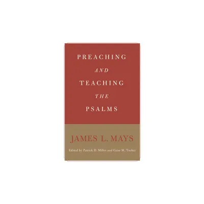 Preaching and Teaching the Psalms - by James Luther Mays (Paperback)