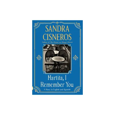 Martita, I Remember You/Martita, Te Recuerdo - by Sandra Cisneros (Paperback)