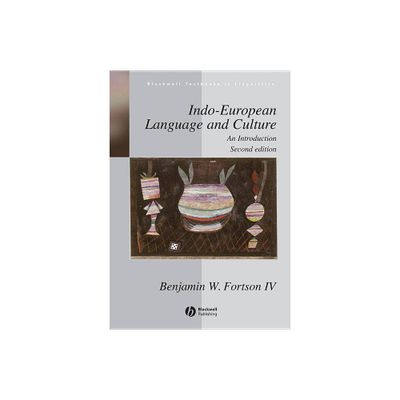 Indo-European Language and Culture - AnIntroduction 2e - (Blackwell Textbooks in Linguistics) 2nd Edition by Benjamin W Fortson (Paperback)