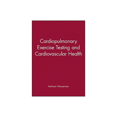 Cardiopulmonary Exercise Testing and Cardiovascular Health - by Karlman Wasserman (Hardcover)