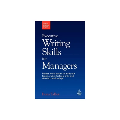 Executive Writing Skills for Managers - (Better Business English) by Fiona Talbot (Paperback)