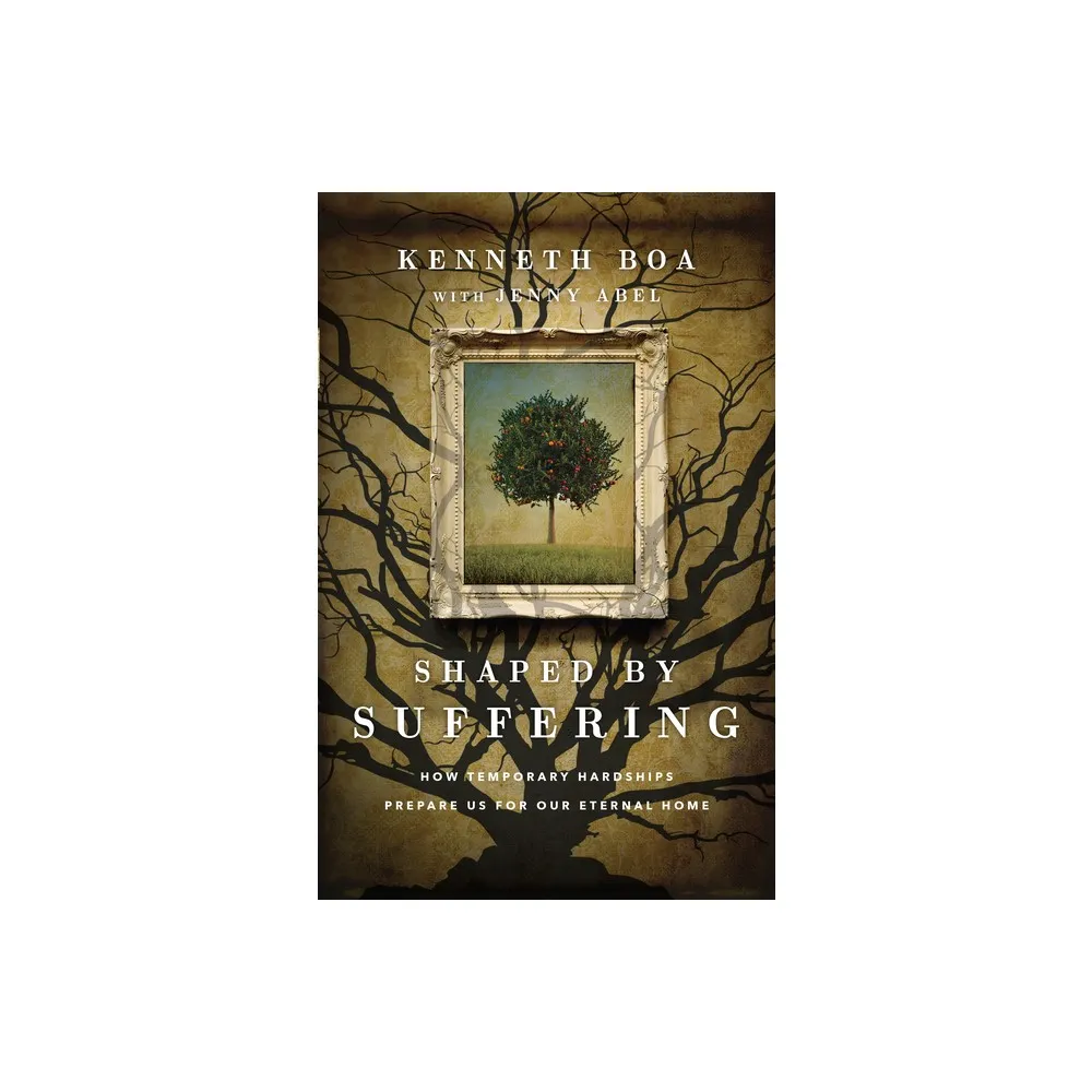 Shaped by Suffering - by Kenneth Boa (Paperback)