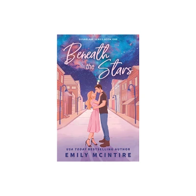 Beneath the Stars - (Sugarlake) by Emily McIntire (Paperback)