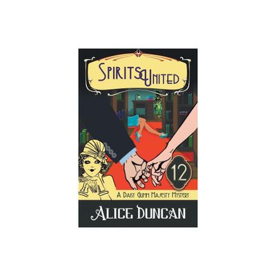 Spirits United (A Daisy Gumm Majesty Mystery, Book 12) - by Alice Duncan (Paperback)