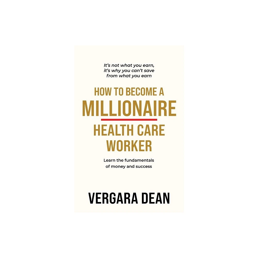 Target How to Become a Millionaire Health Care Worker - by Vergara Dean  (Paperback) | The Market Place