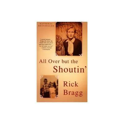 All Over But the Shoutin - by Rick Bragg (Paperback)