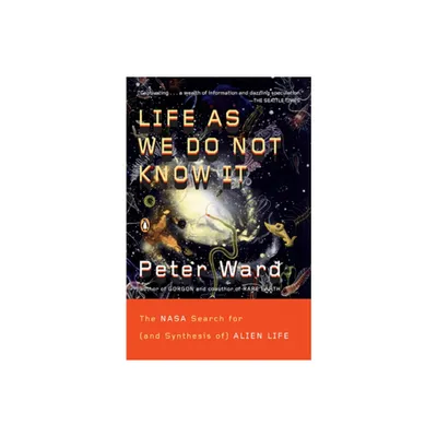 Life as We Do Not Know It - by Peter Ward (Paperback)