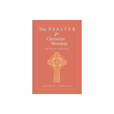 The Psalter for Christian Worship, Revised Edition - by Michael Morgan (Paperback)