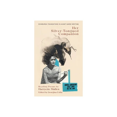 Harryette Mullen, Her Silver-Tongued Companion - (Edinburgh Foundations in Avant-Garde Writing) (Hardcover)