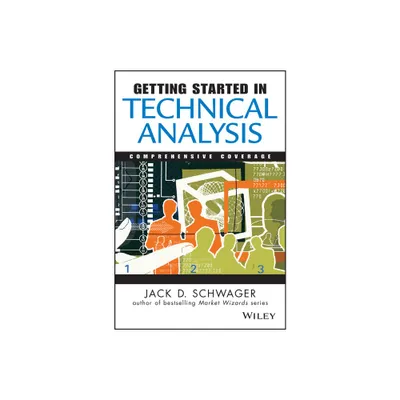 Getting Started in Technical Analysis - (Getting Started In...) by Jack D Schwager (Paperback)