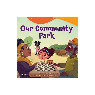 Our Community Park - (Exploration Storytime) by Dona Herweck Rice (Paperback)