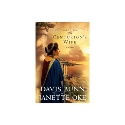 The Centurions Wife - (Acts of Faith) by Janette Oke & Davis Bunn (Paperback)