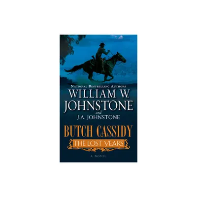 Butch Cassidy the Lost Years - by William W Johnstone & J a Johnstone (Paperback)