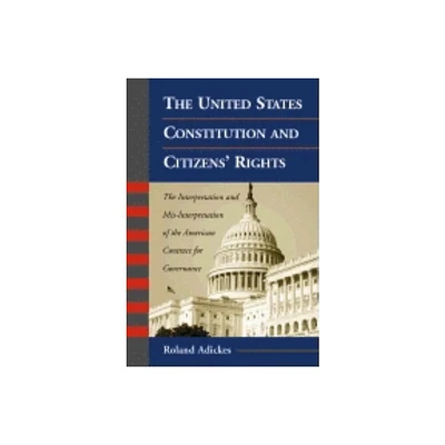 The United States Constitution and Citizens Rights - by Roland Adickes (Paperback)