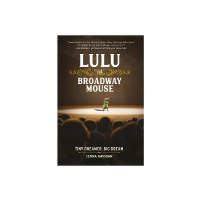 Lulu the Broadway Mouse - by Jenna Gavigan (Paperback)