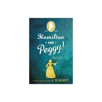 Hamilton and Peggy! - by L M Elliott (Paperback)