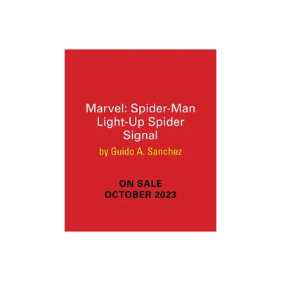 Marvel: The Amazing Spider-Man Light-Up Spider-Signal - by Guido A Sanchez (Paperback)