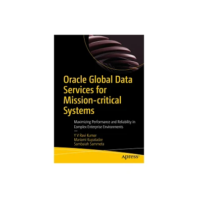 Oracle Global Data Services for Mission-Critical Systems - by Y V Ravi Kumar & Mariami Kupatadze & Sambaiah Sammeta (Paperback)