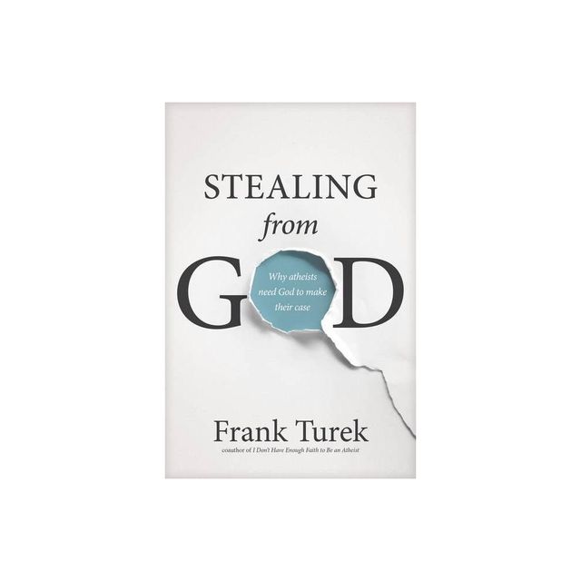 Stealing from God - by Frank Turek (Paperback)