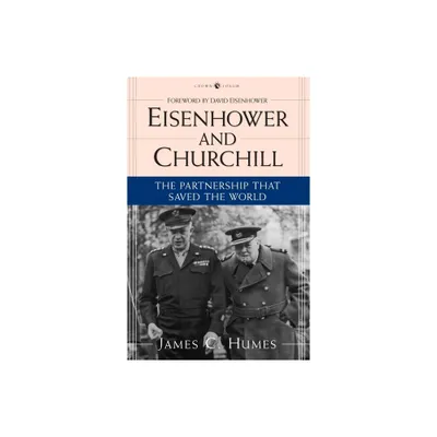 Eisenhower and Churchill - by James C Humes (Paperback)