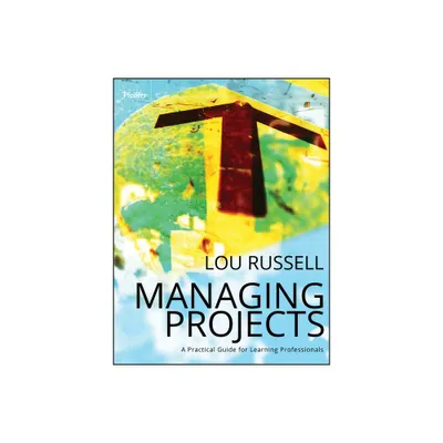 Managing Projects - (Pfeiffer Essential Resources for Training and HR Professionals (Paperback)) by Lou Russell (Paperback)