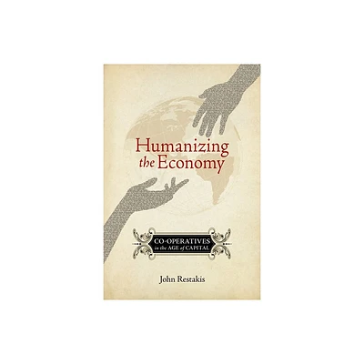 Humanizing the Economy - by John Restakis (Paperback)