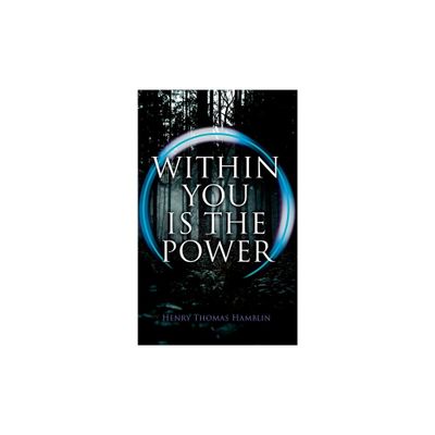 Within You is the Power - by Henry Thomas Hamblin (Paperback)