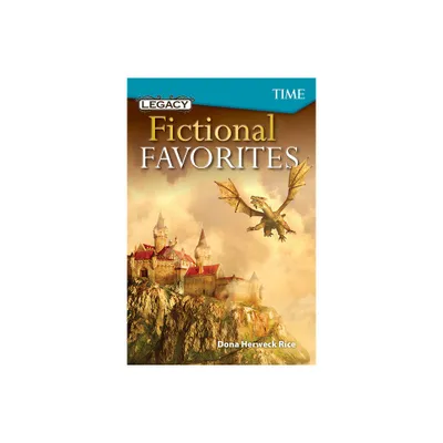 Legacy: Fictional Favorites - (Time(r) Informational Text) by Dona Herweck Rice (Paperback)