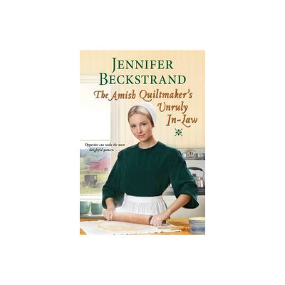 The Amish Quiltmakers Unruly In-Law - by Jennifer Beckstrand (Paperback)