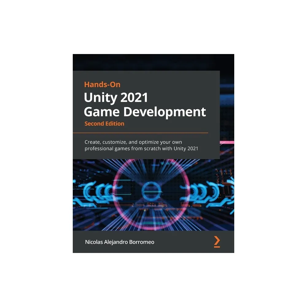 Packt Publishing Hands-On Unity 2021 Game Development - Second Edition -  2nd Edition by Nicolas Alejandro Borromeo (Paperback) | The Market Place