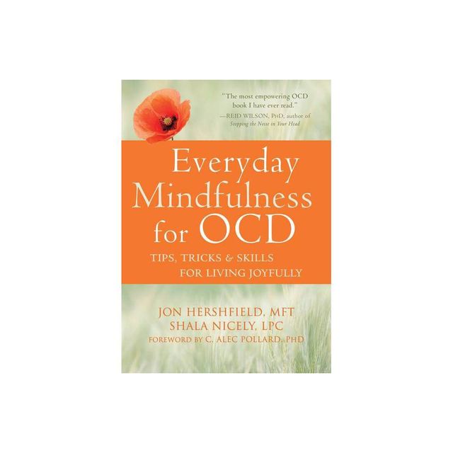 Everyday Mindfulness for Ocd - by Jon Hershfield & Shala Nicely (Paperback)