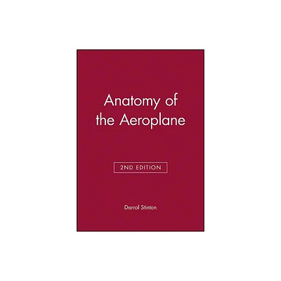 Anatomy of the Aeroplane - 2nd Edition by Darrol Stinton (Paperback)