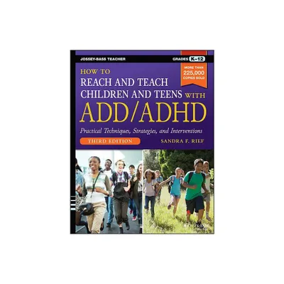 How to Reach and Teach Children and Teens with ADD/ADHD - 3rd Edition by Sandra F Rief (Paperback)