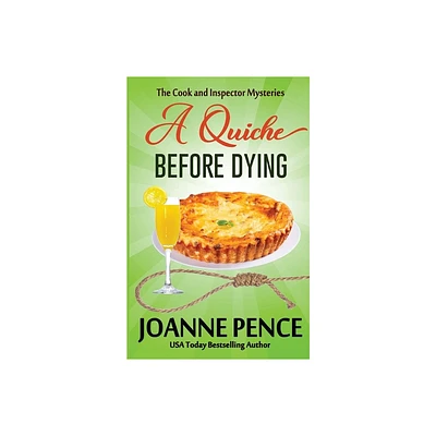 A Quiche Before Dying - (The Cook and Inspector Mysteries) by Joanne Pence (Paperback)